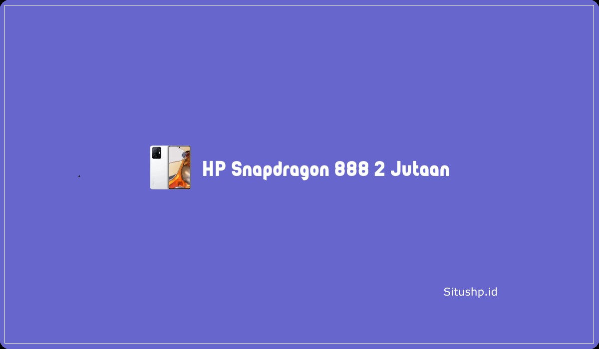 HP Snapdragon 888 2 Jutaan