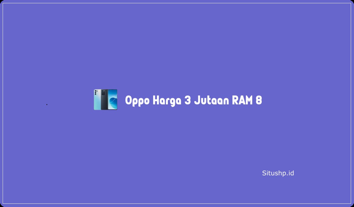 Oppo Harga 3 Jutaan RAM 8