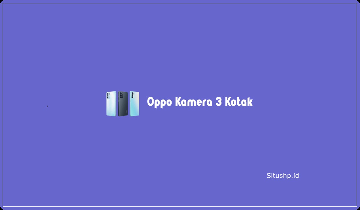 Oppo Kamera 3 Kotak