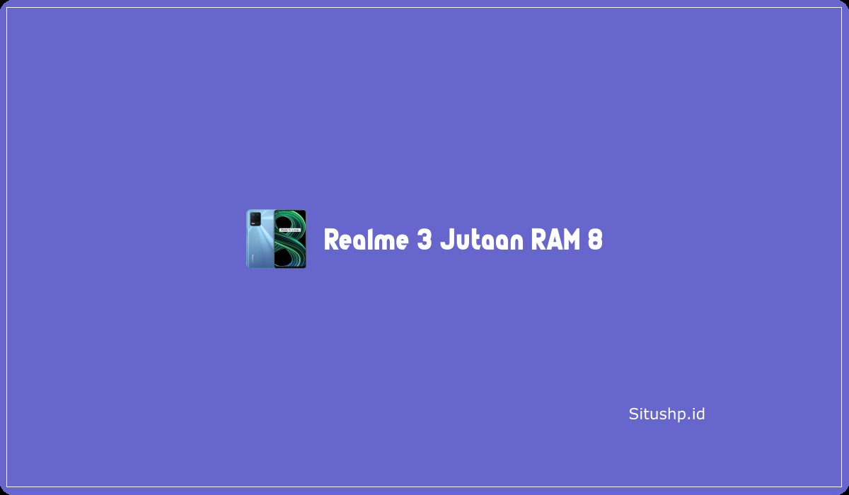 Realme 3 Jutaan RAM 8