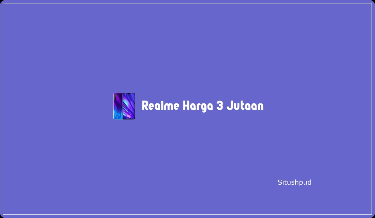 Realme Harga 3 Jutaan