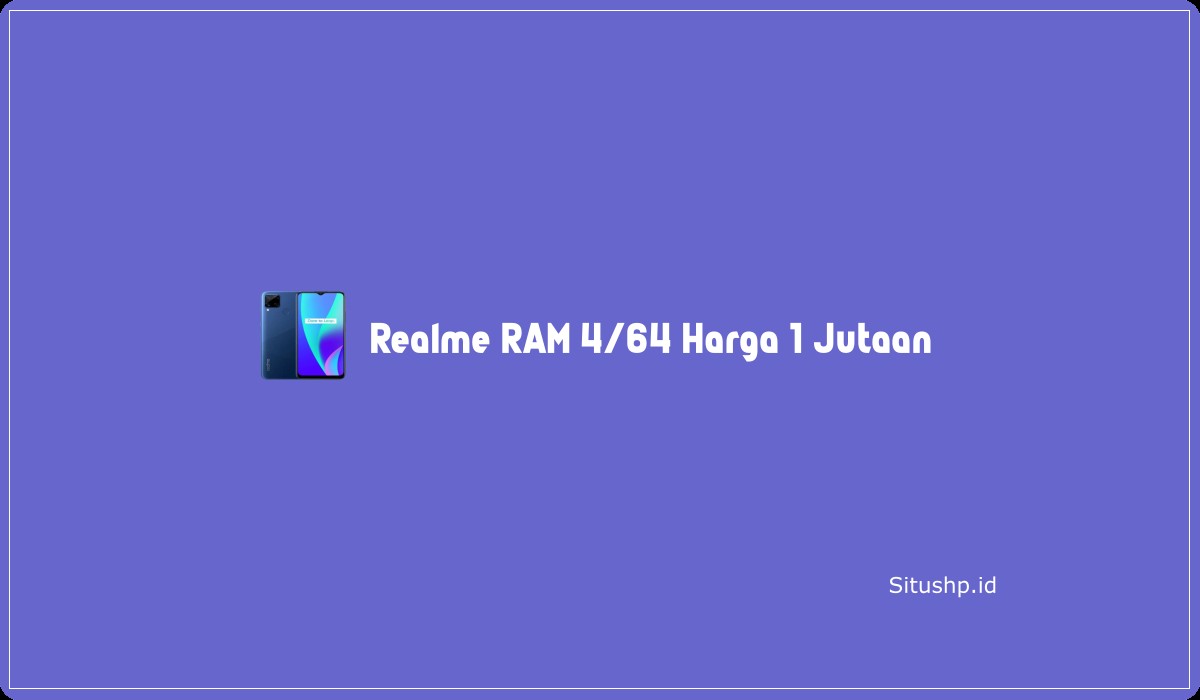 Realme RAM 4/64 Harga 1 Jutaan