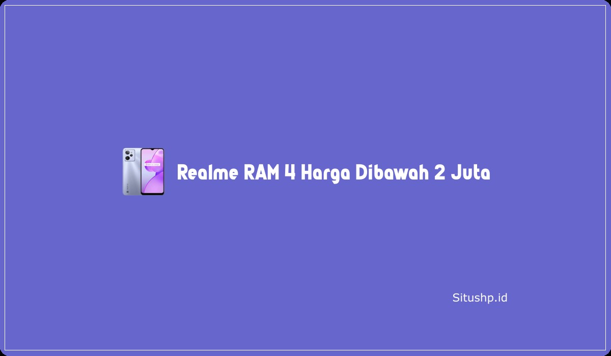 Realme RAM 4 Harga Dibawah 2 Juta