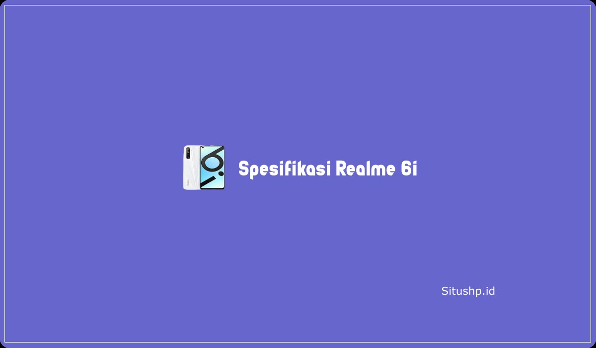 Spesifikasi Realme 6i