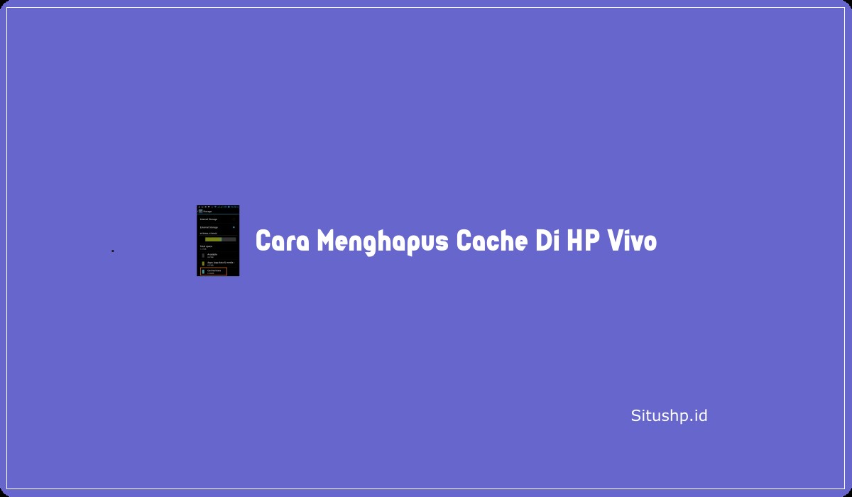 Cara Menghapus Cache Di HP Vivo