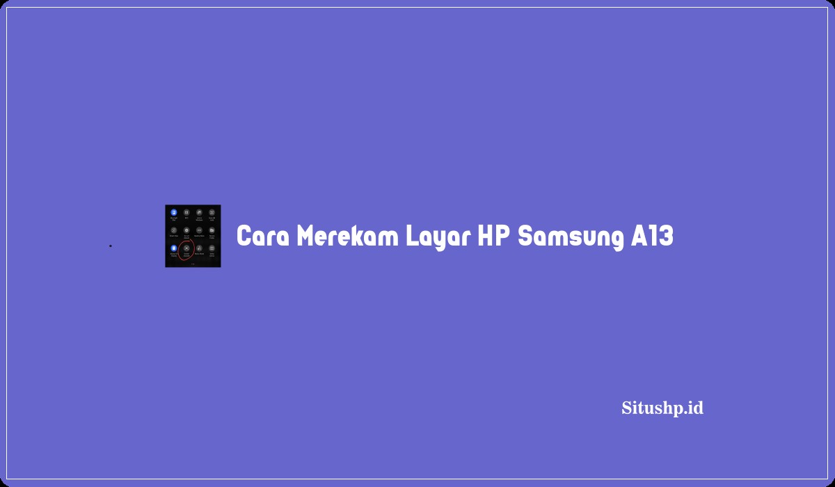 Cara Merekam Layar HP Samsung A13