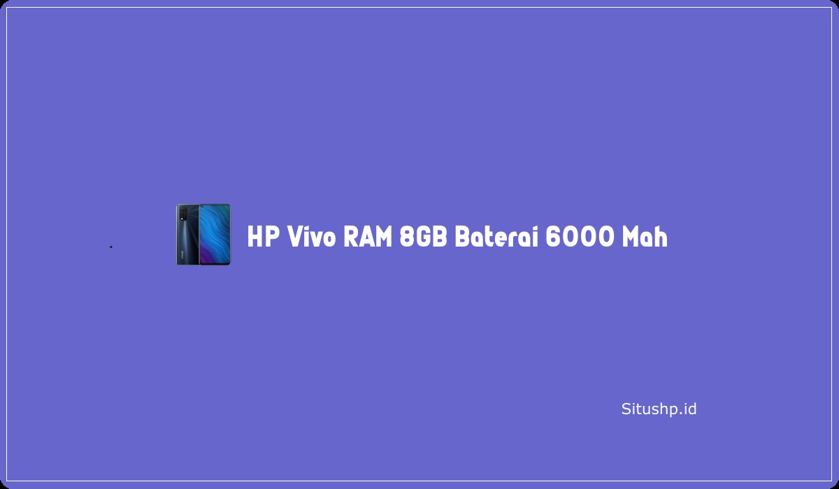 HP Vivo RAM 8GB Baterai 6000 Mah