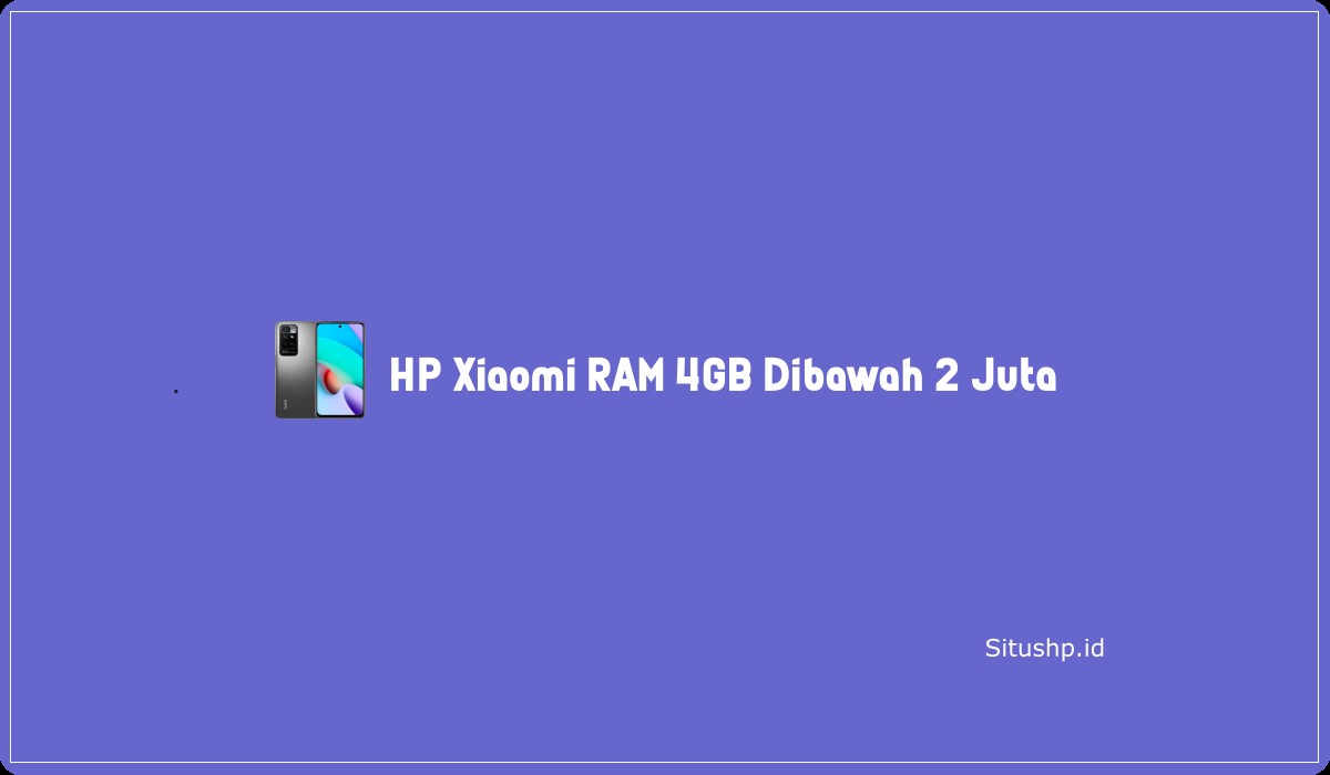 HP Xiaomi RAM 4GB Dibawah 2 Juta