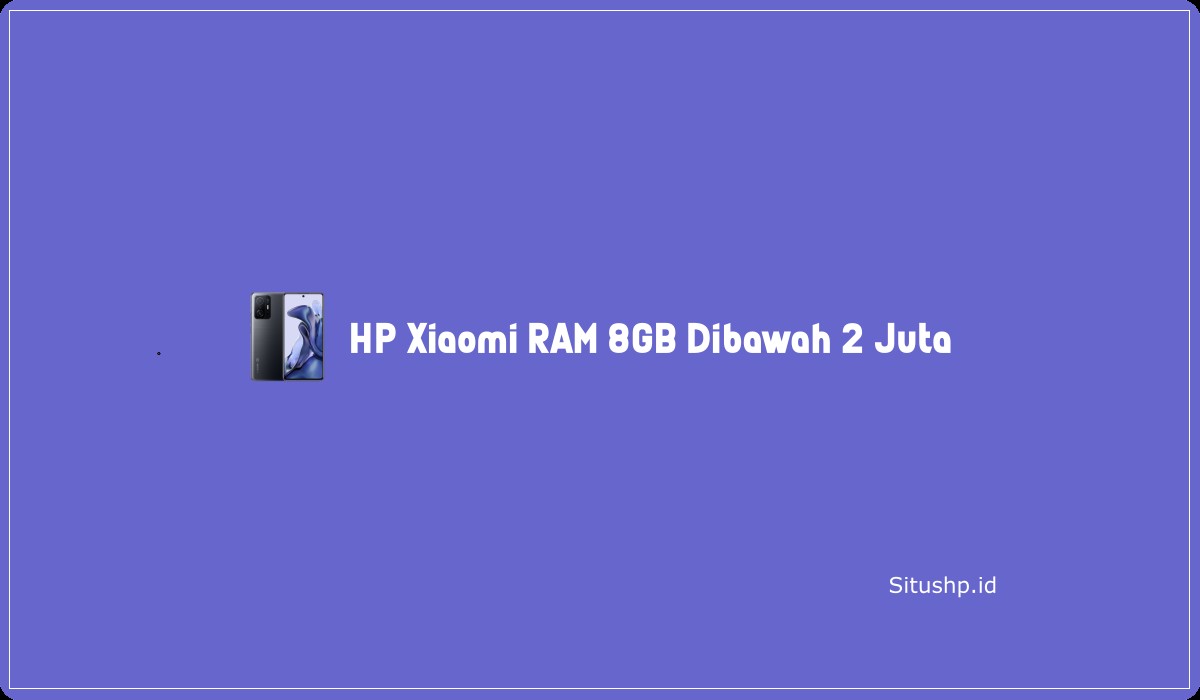 HP Xiaomi RAM 8GB Dibawah 2 Juta