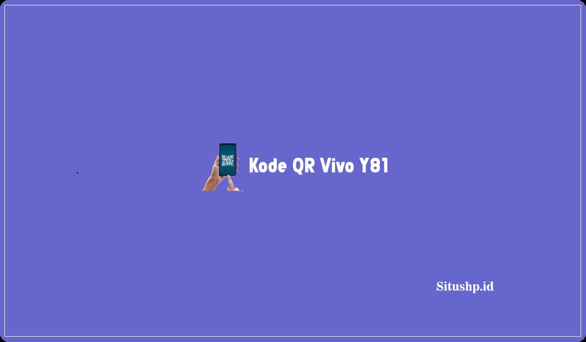 Kode QR Vivo Y81