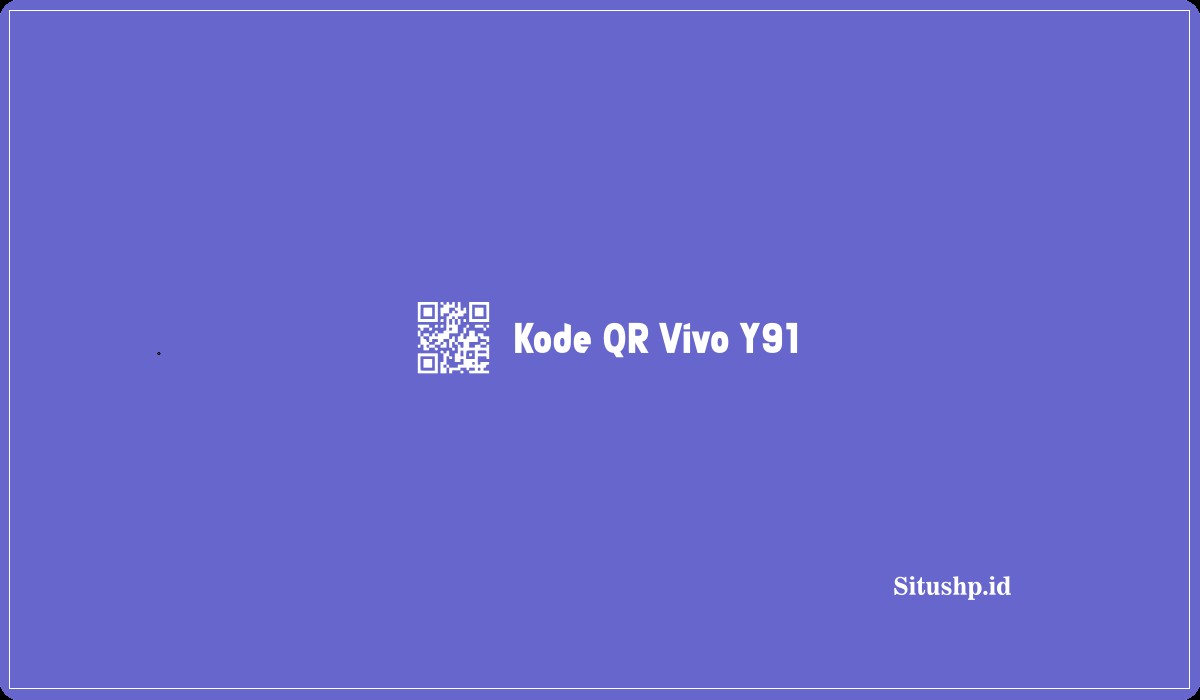 Kode QR Vivo Y91