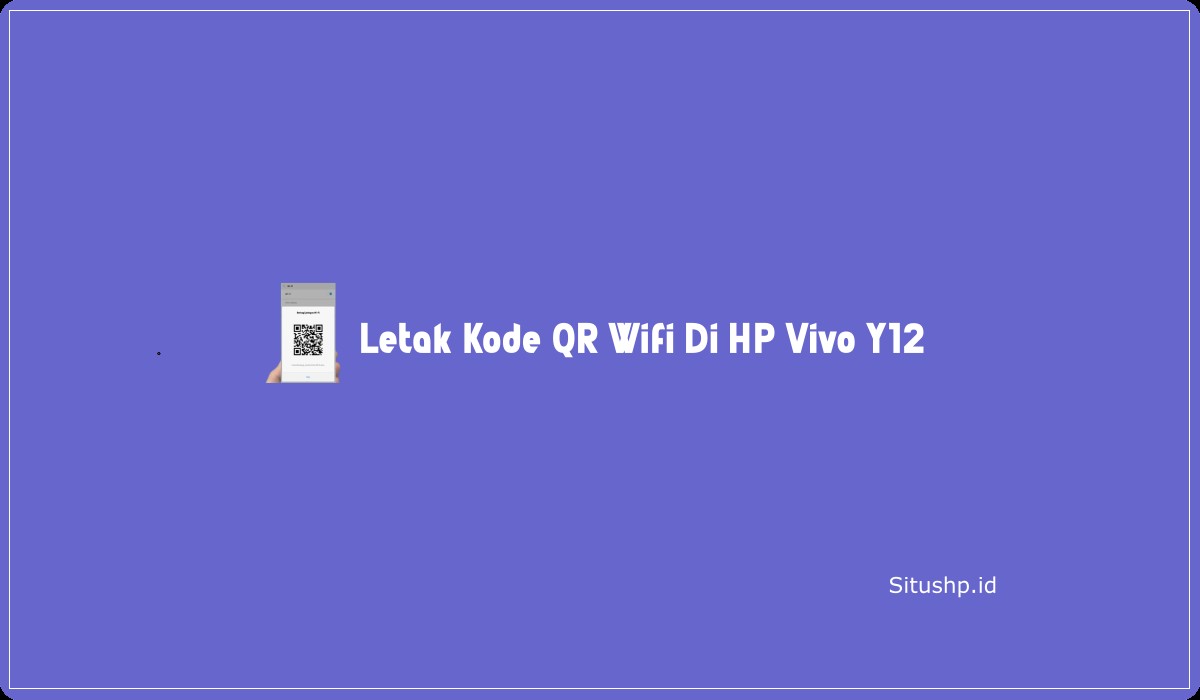 Letak Kode QR Wifi Di HP Vivo Y12