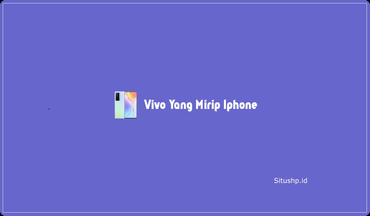 Vivo Yang Mirip Iphone